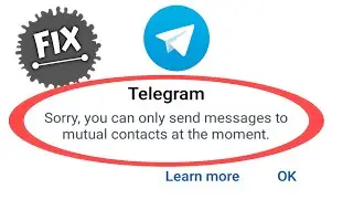 Fix Sorry you can only send messages to mutual contacts at this moment fix telegram issue.