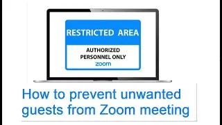 How to prevent unwanted guests from Zoom meeting