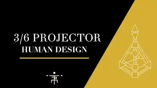 3/6 Projector | Human Design