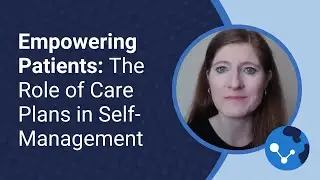 Empowering Patients: The Role of Care Plans in Self-Management