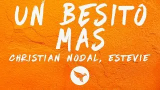 Christian Nodal, Estevie - Un Besito Más (Letra/Lyrics)