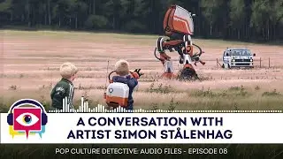 A Conversation with Artist Simon Stålenhag - Audio Episode 08