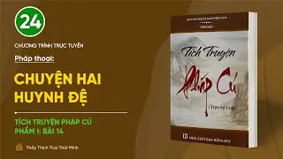 🔴 [TRỰC TIẾP] Pháp thoại: "Chuyện hai huynh đệ" | Tích truyện Pháp cú (Bài 14) | Ngày 14/8/Giáp Thìn