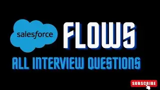 All Interview questions on salesforce flows || Salesforce interview preparation 