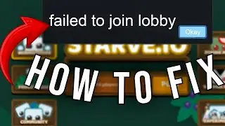 Starve.io - How to fix failed to join lobby issue