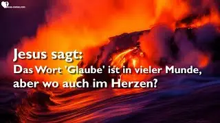 Jesus sagt... Das Wort 'Glaube' ist in vieler Munde ❤️ Aber wo auch im Herzen ?...