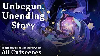 Unbegun, Unending Story | Genshin Impact | Imaginarium Theater World Quest Cutscenes (EN/Lumine)