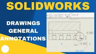 How to Add General Annotations in Solidworks Drawings