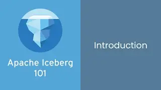 Apache Iceberg Fundamentals: Course #1 - Introduction