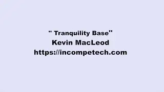 Kevin MacLeod ~ Tranquility Base