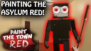 Community Workshop Map Time! Paint The Town Red? PAINT THE ASYLUM RED! (Early Access Gameplay )