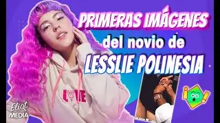 PRIMERAS IMÁGENES DEL NOVIO DE LESSLIE POLINESIA ❤️💕