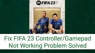 How To Fix FIFA 23 Controller/Gamepad Not Working Problem Solved