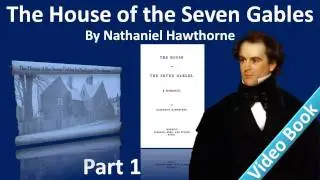 Part 1 - The House of the Seven Gables Audiobook by Nathaniel Hawthorne (Chs 1-3)