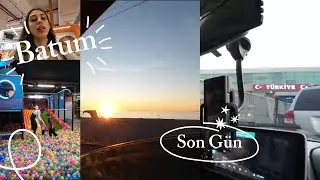 Batum’da Son Günümüz🥹 | Sınır Kapısında Sıkıntı Yaşadık Mı? 