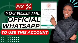 SOLVE YOU NEED THE OFFICIAL WHATSAPP TO USE THIS ACCOUNT ERROR 2023 | FIX YOU NEED OFFICIAL WHATSAPP