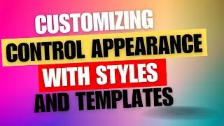 Customizing Control Appearance in WPF: Using Styles and Templates