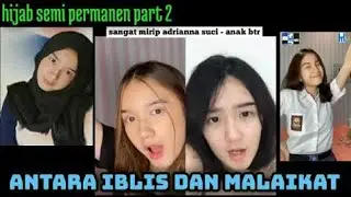 ADRIANA SUCI PART 2 HIJAB SEMI PERMANEN || iblis & malaikat || SMA hot TikTok 2021 !!