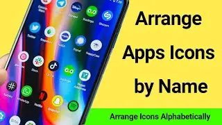 How to Arrange Apps Icons by Name on Android? Arrange Apps Icons in Alphabetically Order