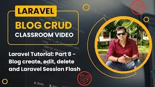 Laravel Tutorial for Beginners: Part 8 - Blog create, edit, delete and Laravel Session Flash