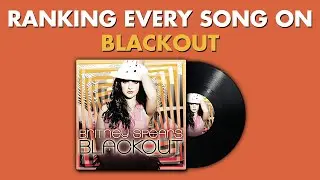 Ranking EVERY SONG On Blackout By Britney Spears 📸 #BritneyMarathon Ep.5