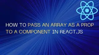 How to Pass an Array as a prop to a component in React.js