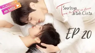 【INDO SUB】Saatnya Jatuh Cinta｜EP20（Pasangan yang bahagia secara tidak sengaja）Drama Cina💗💗💗