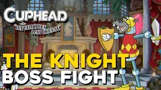 Cuphead The Delicious Last Course DLC The Knight Boss Fight