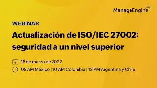 Webinar: Actualización de ISO/IEC 27002: seguridad a un nivel superior | ManageEngine LATAM