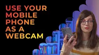 Improve your video call quality now! Use your mobile phone as a webcam