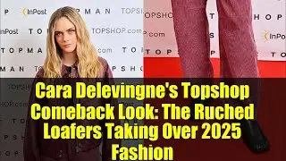 Cara Delevingne's Topshop Comeback Look: The Ruched Loafers Taking Over 2025 Fashion