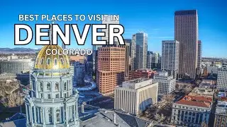 Exploring Denver: Top Places to Visit in the Mile High City