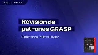 Revisión de patrones GRASP | Refactoring (Martin Fowler) | Capítulo 1 (parte 10)