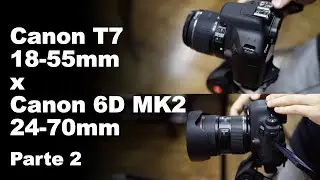 CANON T7 x CANON 6D MK2: TESTANDO AS CÂMERAS (PARTE 2)