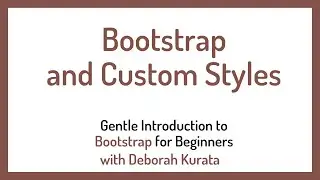 Bootstrap and Custom Styles (Clip 7): Gentle Introduction to Bootstrap 5