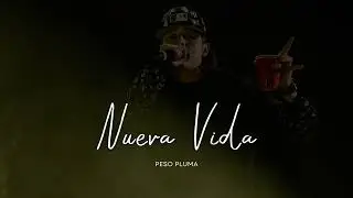 Nueva Vida - Peso Pluma