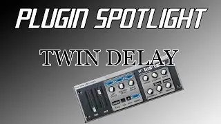 Plugin Spotlight #1 - Twin Delay