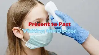 Present to Past 7 - Visiting the Doctor
