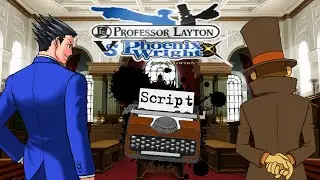 SCRIPT - Professeur Layton vs Phoenix Wright : Ace Attorney (5.1/9)