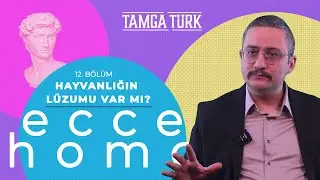 ECCE HOMO | HAYVANLIĞIN LÜZUMU VAR MI?