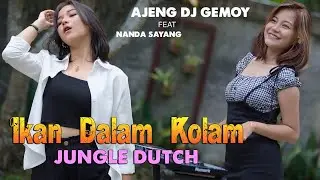 IKAN DALAM KOLAM - DJ GEMOY | JUNGLE DUTCH - Ajeng Dj Gemoy X Nanda Sayang | Husein Bawafie