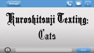 Cats | Kuroshitsuji Texting Series