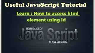How to learn javascript - how to access html by element id - Javascript video tutorials