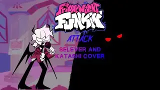 Attack | Selever VS Katashi | Cover FNF | Friday Night Funkin' VS Selever