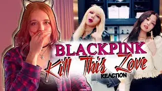 BLACKPINK - 'Kill This Love' MV REACTION // ЭТО БОМБА! 💣 💣 💣
