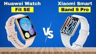 Xiaomi Smart Band 9 Pro vs Huawei Watch Fit SE