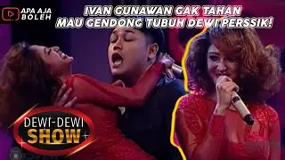DESAHAN DEWI PERSIK BIKIN IVAN GUNAWAN GAK TAHAN PENGEN GENDONG TUBUH DEWI PERSIK! - DEWI DEWI SHOW