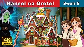 Hansel na Gretel | Hansel and Gretel in Swahili | Swahili Fairy Tales