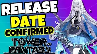 Tower of Fantasy GLOBAL RELEASE DATE!!!