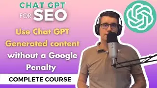 Use Chat GPT Generated content without a Google Penalty | ChatGPT Complete Course For SEO